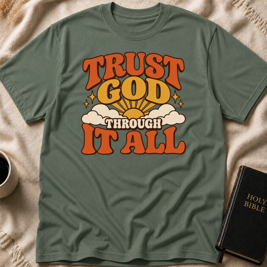 Trust God Through It All T-Shirt