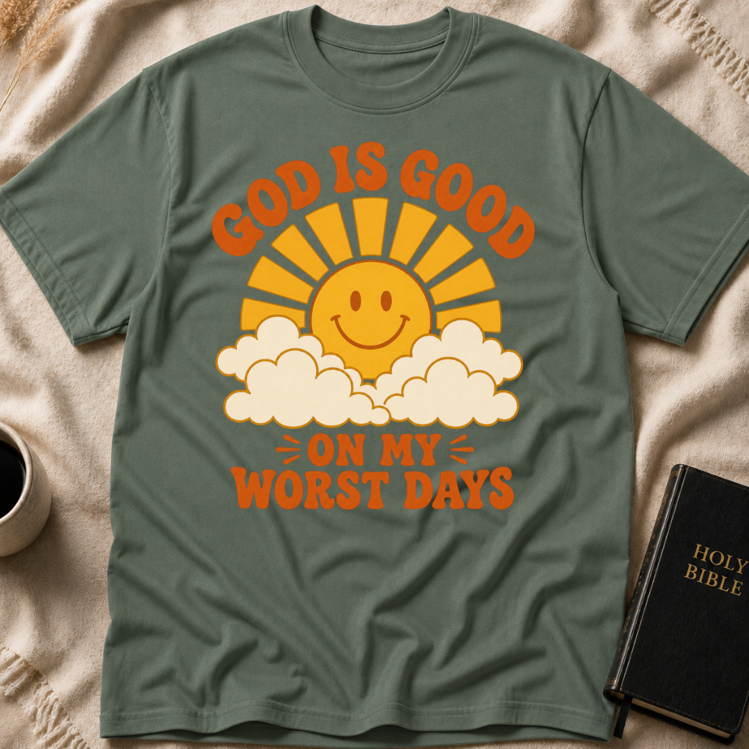 God Is Good On My Worst Days T-Shirt
