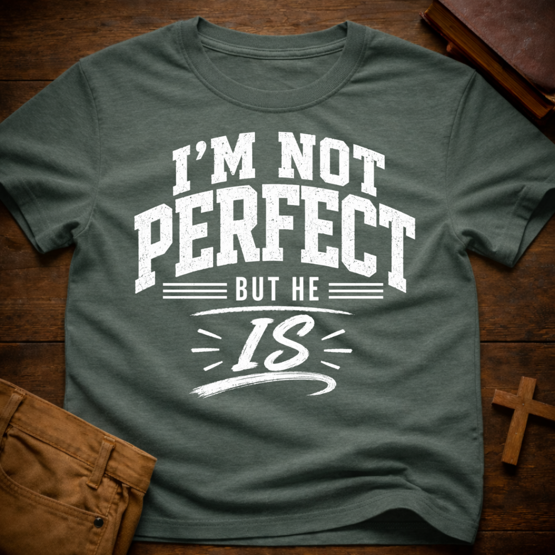 I'm Not Perfect But He Is T-Shirt