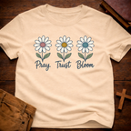 Pray Trust Bloom T-Shirt