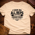 I Can do all Reps Through Him that Strengthens me T-Shirt