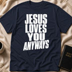 Jesus Loves You Anyways T-Shirt