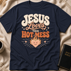 Jesus Loves This Hot Mess T-Shirt