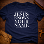 Jesus Knows Your Name T-Shirt