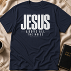 Above the Noise T-Shirt