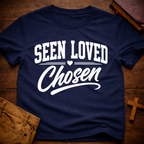 Seen Loved Chosen T-Shirt