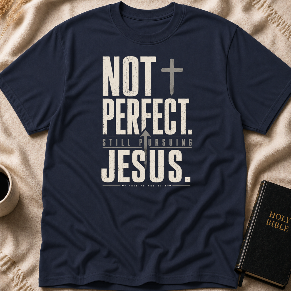 Not Perfect, Still Pursuing Jesus T-Shirt