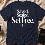 Saved. Sealed. Set Free T-Shirt