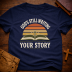 God's Still Writing Your Story T-Shirt