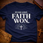 Fear Lost. Faith Won T-Shirt