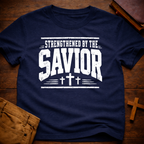 Strengthened By The Savior T-Shirt