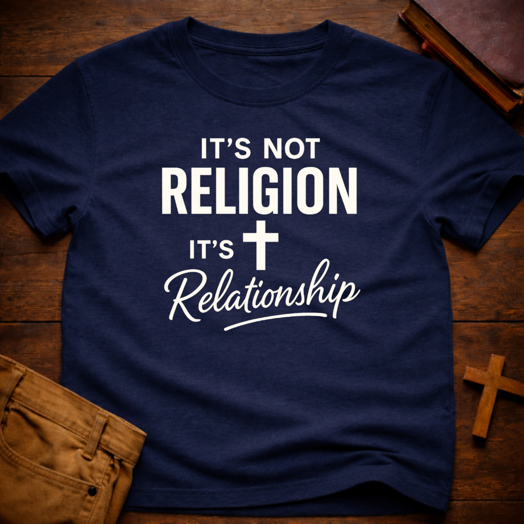 It's not Religion it's Relationship T-Shirt
