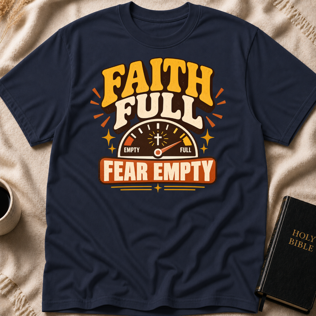 Faith Full, Fear Empty T-Shirt
