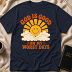 God Is Good On My Worst Days T-Shirt