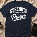Strength Through Prayer T-Shirt