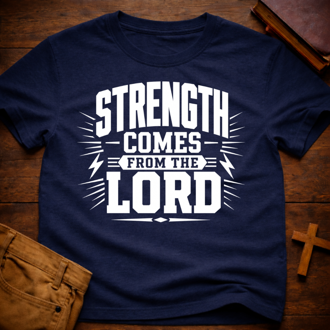 Strength Comes From The Lord T-Shirt