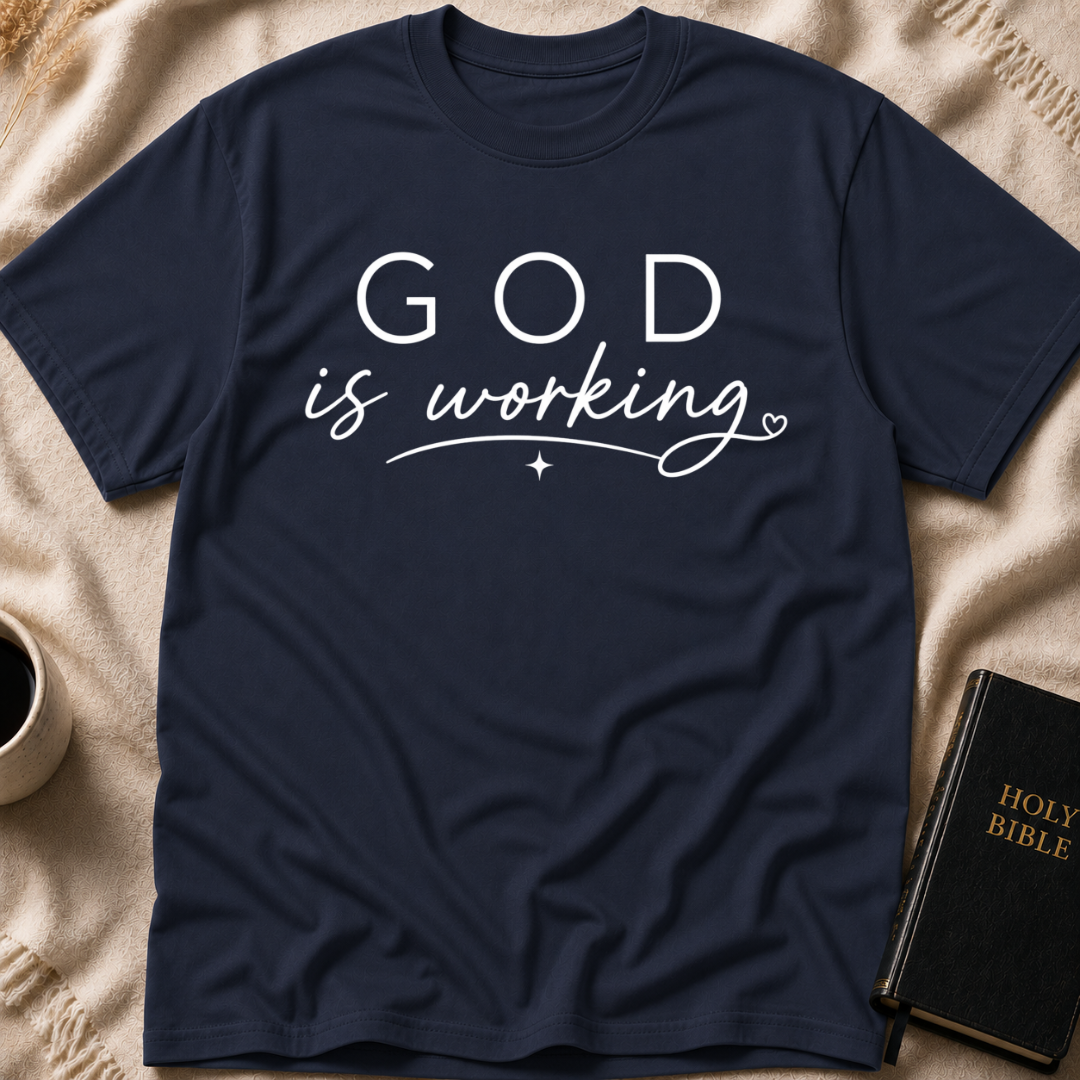 God is Working T-Shirt