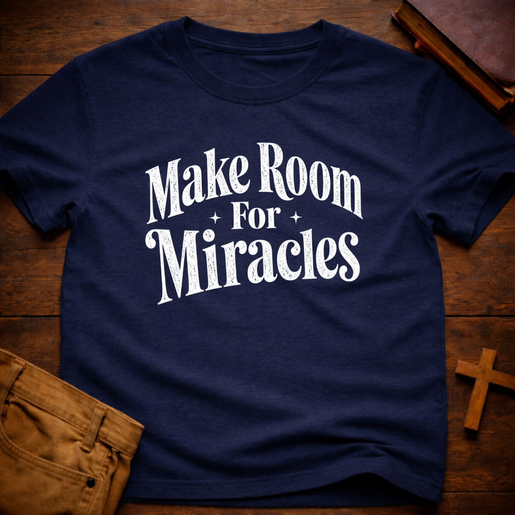 Make Room For Miracles T-Shirt