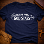 Storms pass, God stays T-Shirt