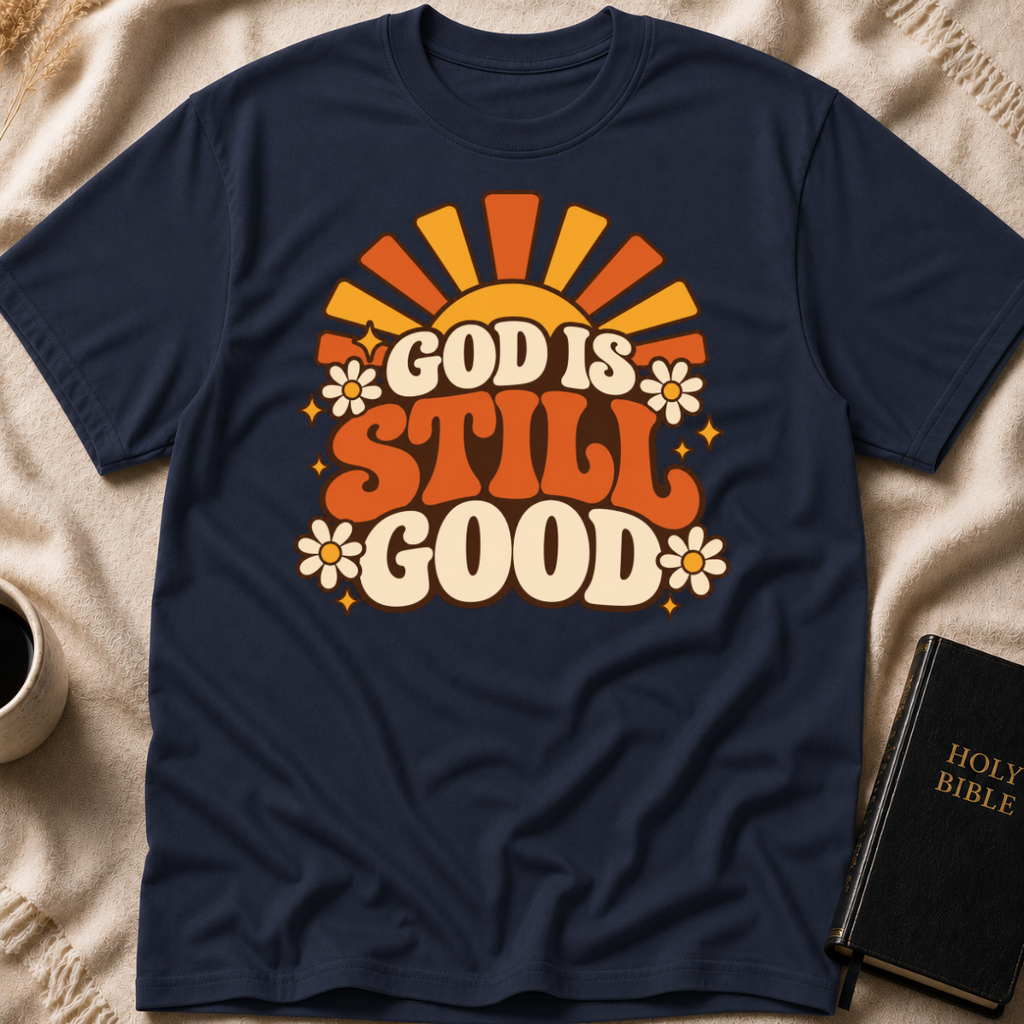 God is Still Good T-Shirt