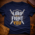 The Lord will fight for you T-Shirt