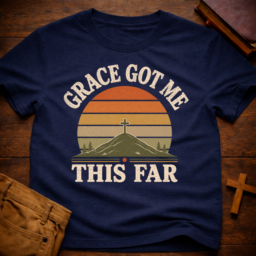 Grace Got me This Far T-Shirt