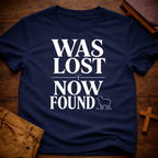 WAS LOST NOW FOUND T-Shirt