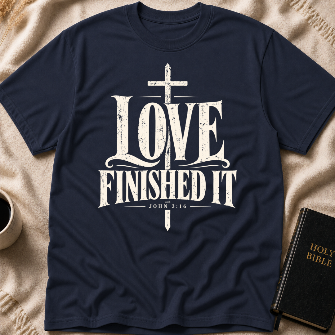 Love Finished It T-Shirt