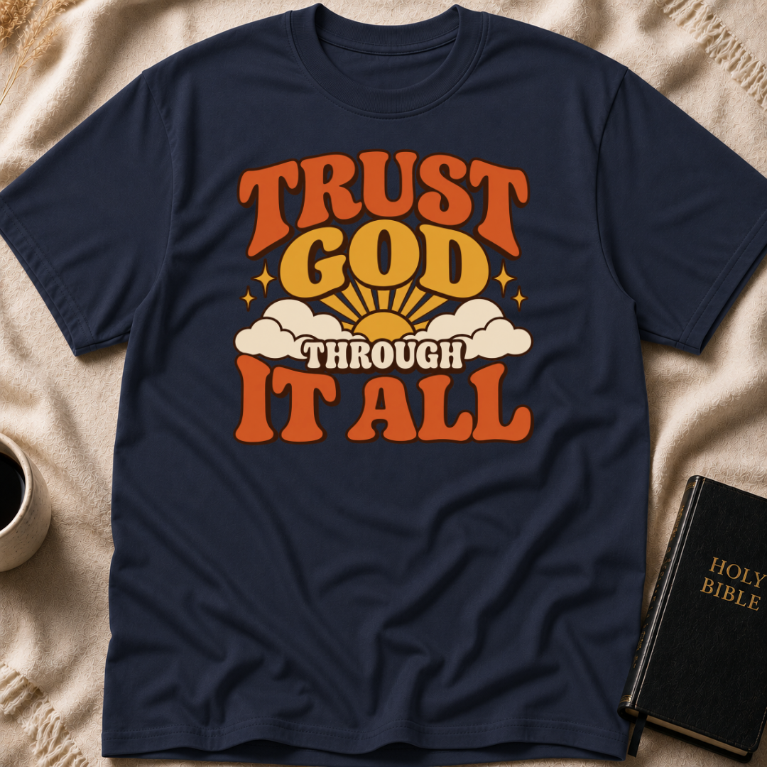Trust God Through It All T-Shirt