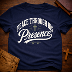 Peace Through His Presence T-Shirt