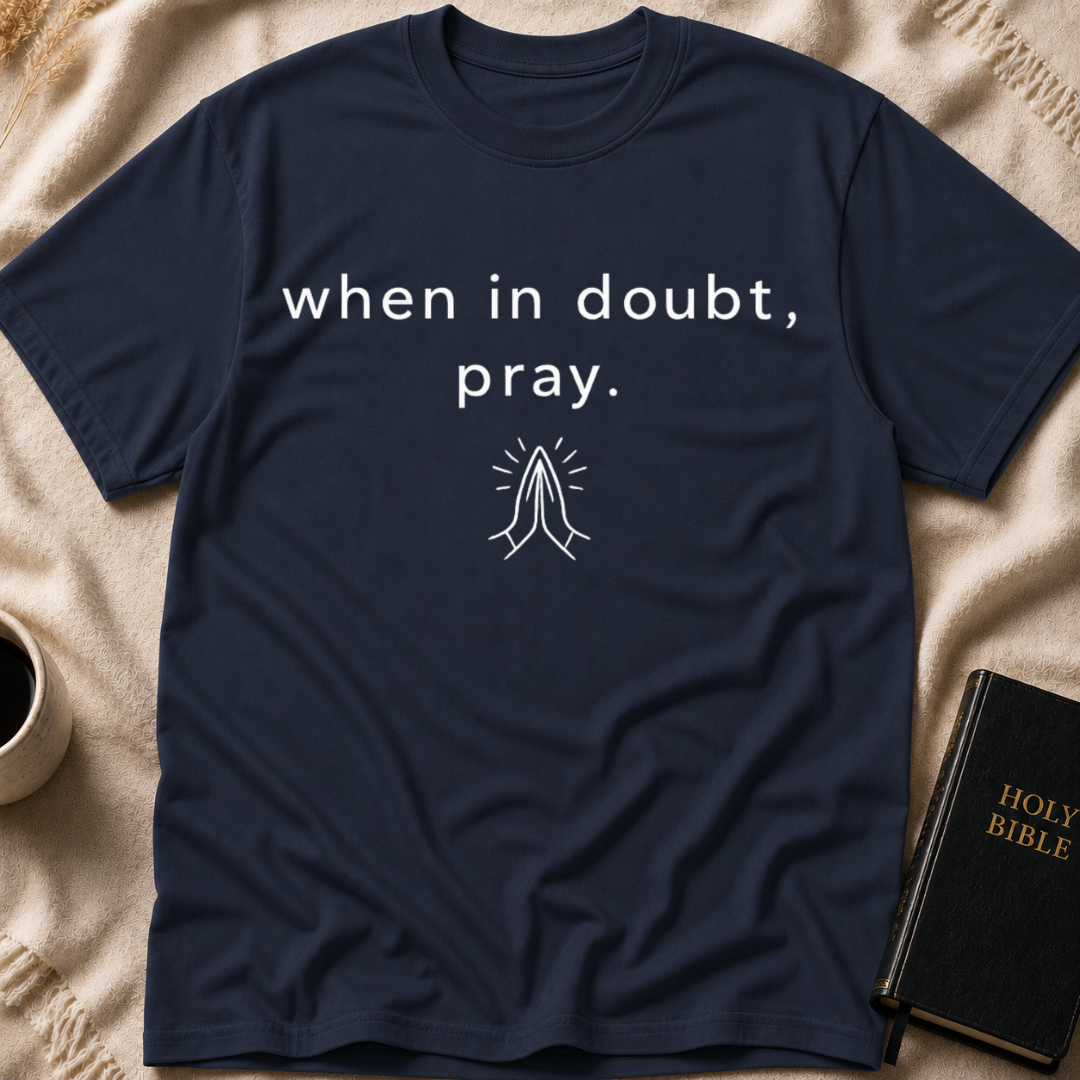 When in doubt, pray T-Shirt