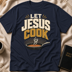 Let Jesus Cook T-Shirt