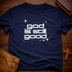 God Is Still Good 24/7 T-Shirt