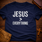 Jesus > Everything T-Shirt