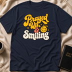 Prayed Up & Smiling T-Shirt