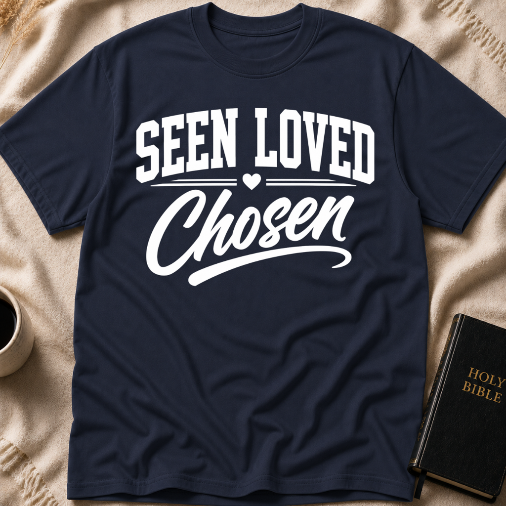 Seen Loved Chosen T-Shirt