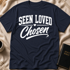 Seen Loved Chosen T-Shirt