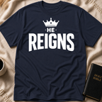 He Reigns T-Shirt