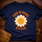 God is Good Still T-Shirt