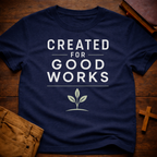 Created for good works T-Shirt