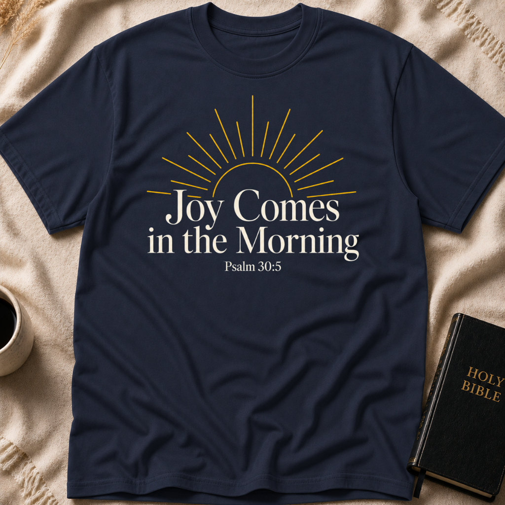 Joy comes in the morning T-Shirt