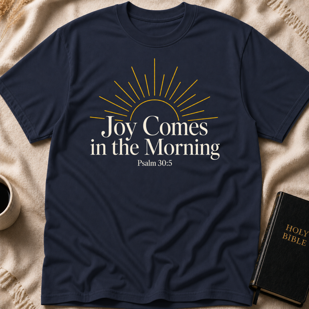 Joy comes in the morning T-Shirt