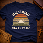 His Timing Never Fails T-Shirt