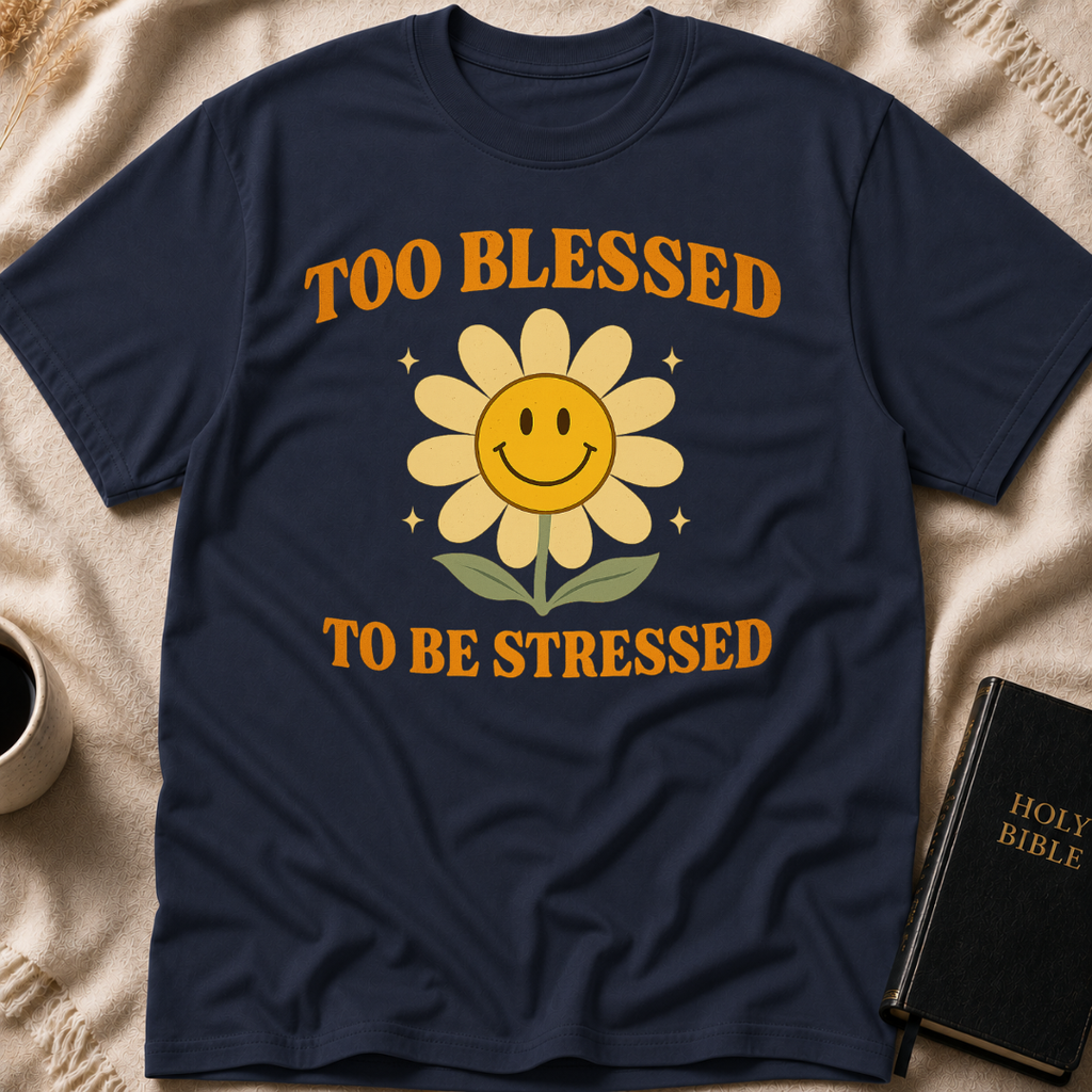 Too Blessed to be Stressed T-Shirt