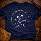 His Grace Sustains T-Shirt
