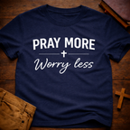 Pray More Worry Less T-Shirt
