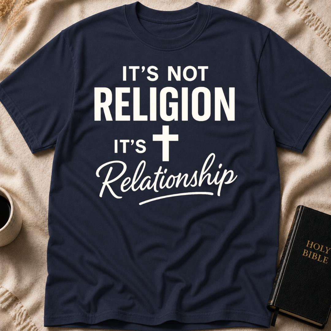 It's not Religion it's Relationship T-Shirt