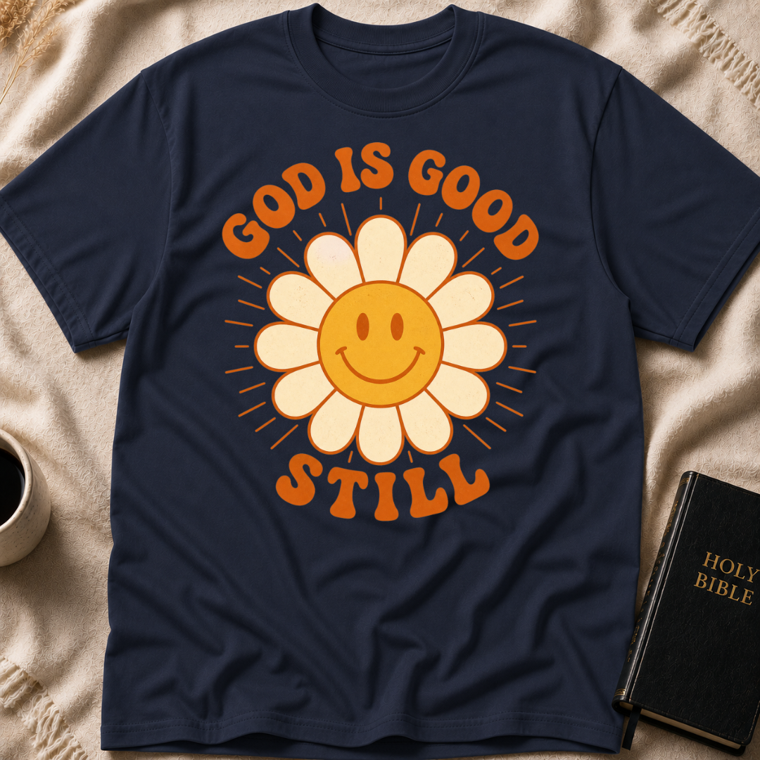God is Good Still T-Shirt