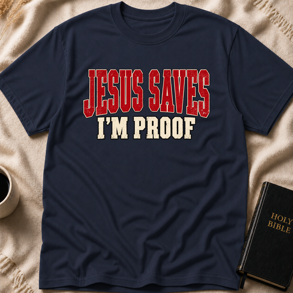 Jesus Saves I'm Proof T-Shirt