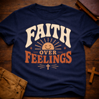 Faith Over Feelings T-Shirt